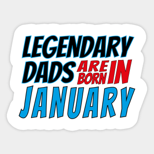 Legendary Dads Are Born In January Sticker